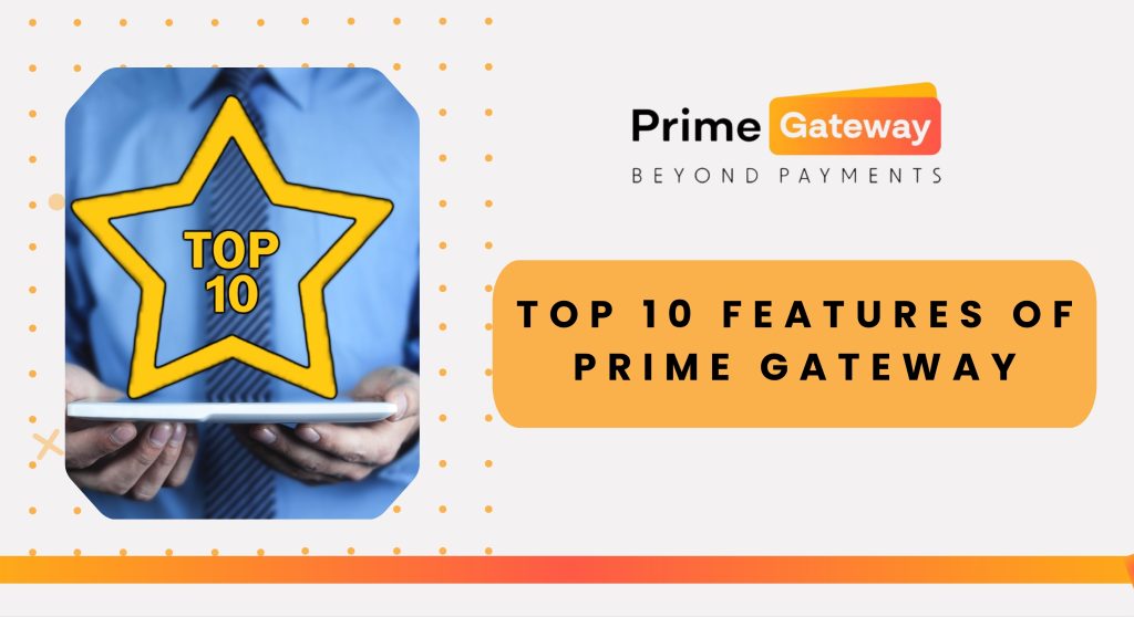 Article 2: Top 10 Features of Prime Gateway 