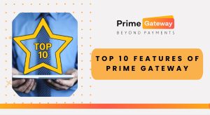 Article 2: Top 10 Features of Prime Gateway 