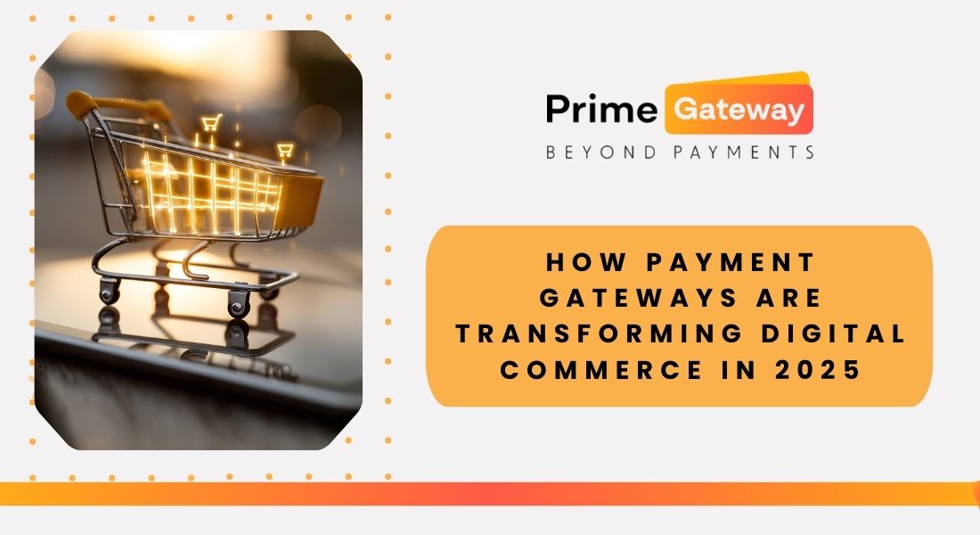 How Payment Gateways Are Transforming Digital Commerce in 2025