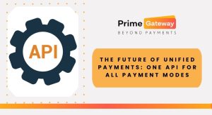 The Future of Unified Payments: One API for All Payment Modes