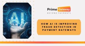 How AI Is Improving Fraud Detection in Payment Gateways