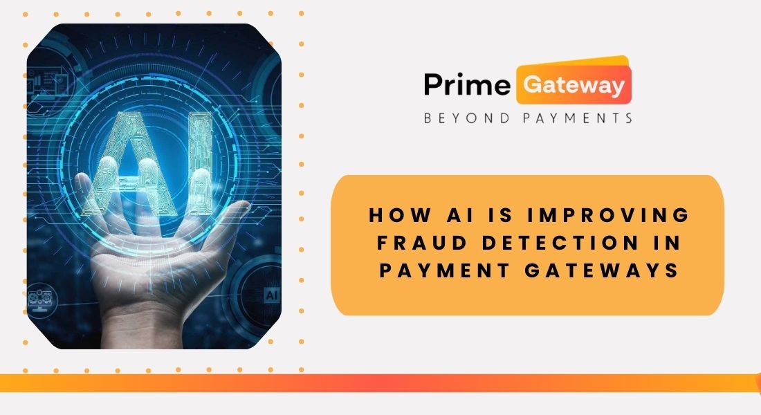 How AI Is Improving Fraud Detection in Payment Gateways